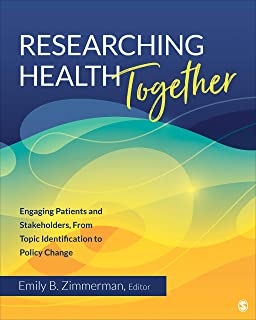 کتاب ریسرچینگ هلث Researching Health Together : Engaging Patients and Stakeholders, From Topic Identification to Policy Change