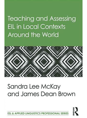 کتاب Teaching and Assessing EIL in Local Contexts Around the world