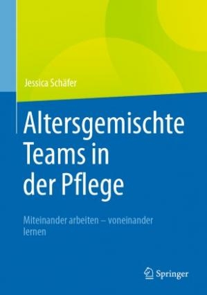 کتاب پزشکی آلمانی  Altersgemischte Teams in der Pflege : Miteinander arbeiten - voneinander lernen