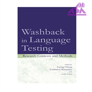 Washback in Language Testing : Research Contexts and Methods