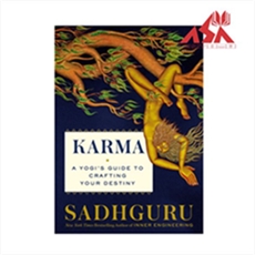 Karma : A Yogi's Guide to Crafting Your Destiny