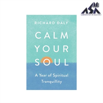 Calm Your Soul A Year of Spiritual Tranquillity