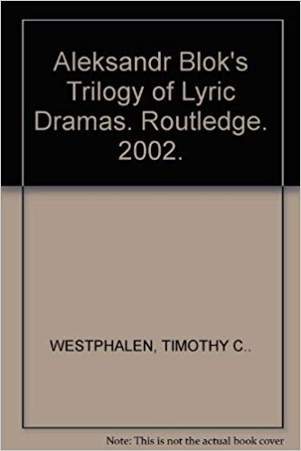 کتاب زبان الکساندر بلوکز تریلوژی آف لیریک دراماز  Aleksandr Bloks Trilogy of Lyric Dramas Routledge 2002