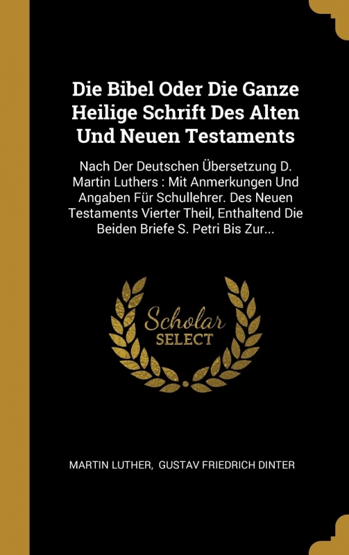 کتاب  Die Bibel : oder, die ganze Heilige Schrift Alten und Neuen Testaments