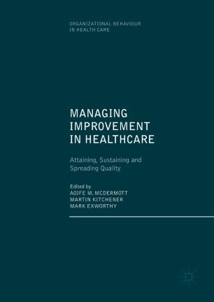 کتاب زبان منیجینگ ایمپرومنت این هلث کر Managing Improvement in Healthcare : Attaining, Sustaining and Spreading Quality