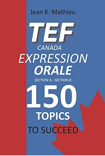 کتاب آزمون تی ای اف کانادا اکسپرشن اورال TEF Canada Expression Orale 150 Topics To Succeed