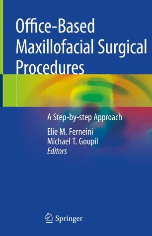 کتاب آفیس بیسد مکسیلوفیشال سرجریکال 2019 Office-Based Maxillofacial Surgical Procedures: A Step-by-step Approach 1st ed. 2019 Ed