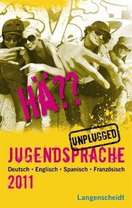 کتاب اصطلاحات آلمانی  Hä Jugendsprache Unplugged 2011 Deutsch Englisch Spanisch Französisch