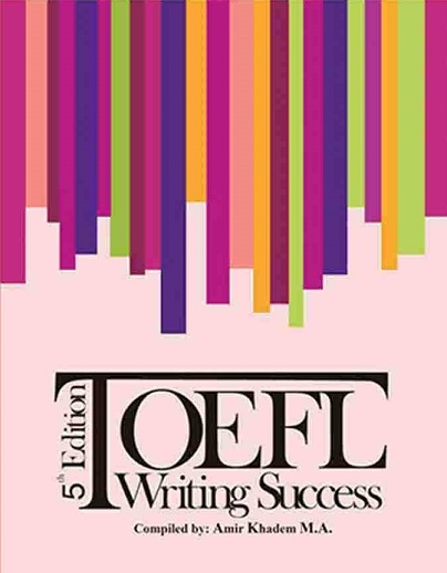 کتاب زبان تافل رایتیثنگ ساکسس Toefl Writing Success 5th اثر امير خادم
