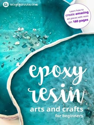 کتاب انگلیسی اپوکسی رزین ارتس اند کرفتس فور بگینرز Epoxy Resin Arts and Crafts for Beginners