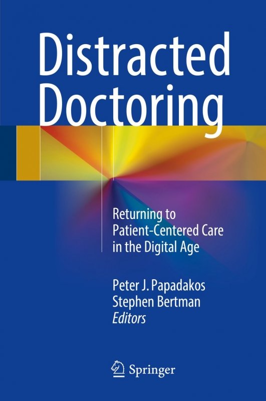کتاب زبان دیسترکتد داکترینگ Distracted Doctoring : Returning to Patient-Centered Care in the Digital Age
