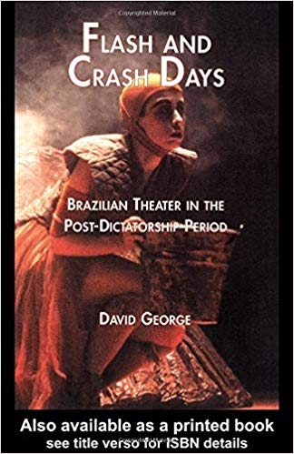 کتاب زبان فلش اند کرش دیز  Flash and Crash Days Brazilian Theater in the Post Dictatorship Period Latin American Studies