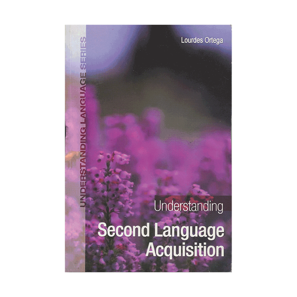 کتاب زبان اندراستندینگ سکند لنگویج اکویزیشن  Understanding Second Language Acquisition Ortega