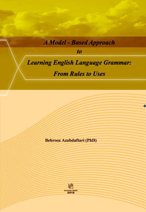 کتاب زبان ا مدل بیسد اپروچ تو لرنینگ انگلیش  A Model Based Approach to Learning English Language Grammar From Rules to Uses