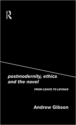 کتاب زبان پست مدرنیتی اتیکس اند د ناول Postmodernity, Ethics and the Novel: From Leavis to Levinas