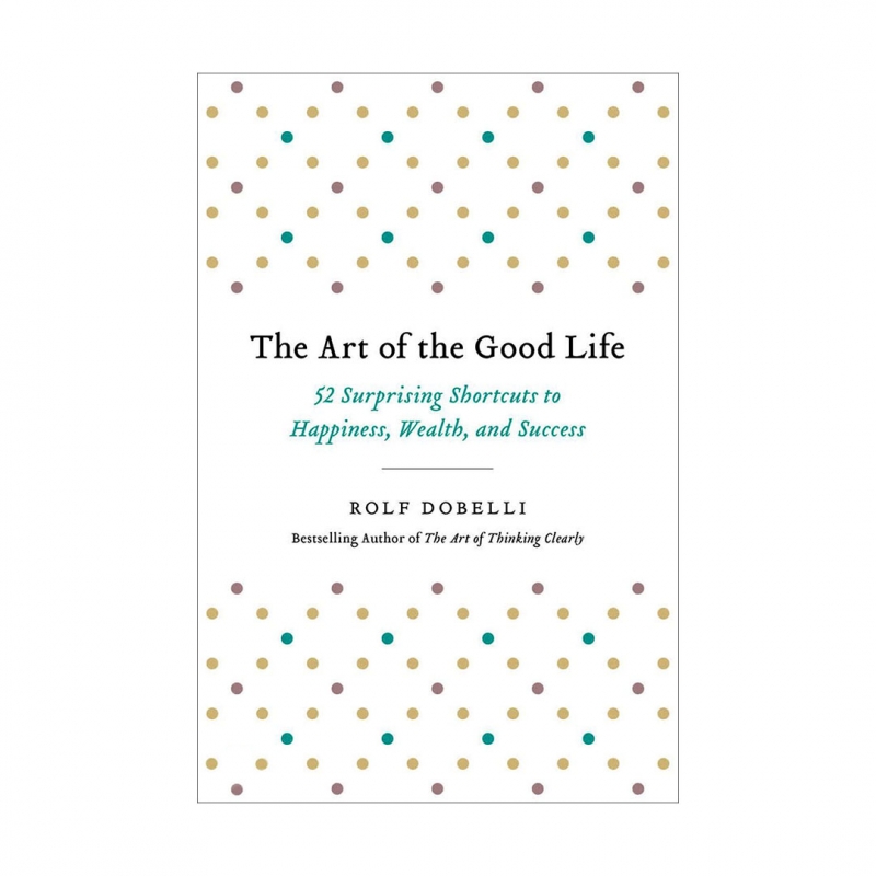 کتاب زبان هنر خوب زیستن 52 میانبر برای آرامش ثروت و موفقیت  The Art of the Good Life