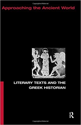 کتاب زبان لیتراری تکستس اند د گریک هیستورین Literary Texts and the Greek Historian Approaching the Ancient World