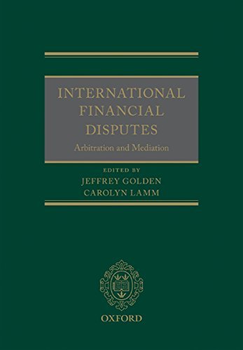 کتاب International Financial Disputes: Arbitration and Mediation 1st Edition, Kindle Edition