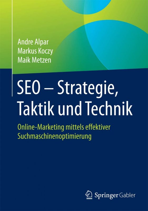 کتاب آلمانی  سئو استراتژیک تاکتیک اند تکنیک SEO - Strategie, Taktik und Technik : Online-Marketing mittels effektiver Suchmaschi
