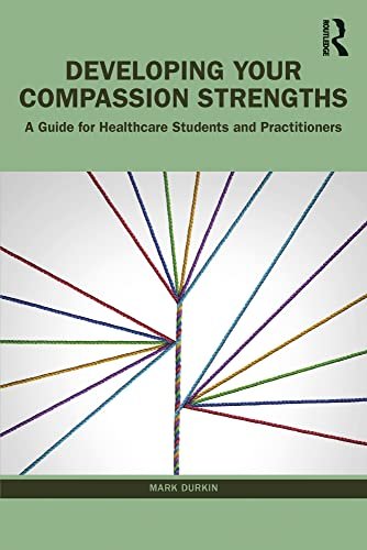 کتاب Developing Your Compassion Strengths: A Guide for Healthcare Students and Practitioners 1st Edition